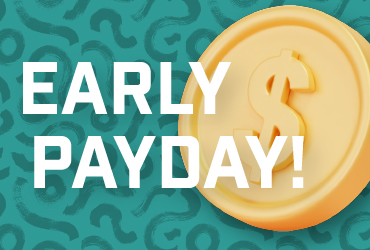 Get paid early with Early Payday!